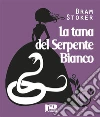 La tana del serpente bianco. E-book. Formato Mobipocket ebook di Bram Stoker