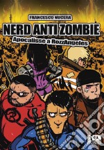 Nerd AntiZombie - Apocalisse a RozzAngeles. E-book. Formato EPUB ebook