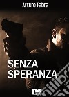 Senza speranza. E-book. Formato EPUB ebook