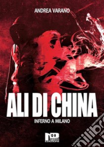 Ali di china. E-book. Formato EPUB ebook di Andrea Varano