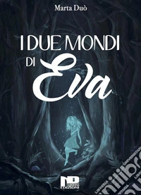 I due mondi di Eva. E-book. Formato EPUB ebook