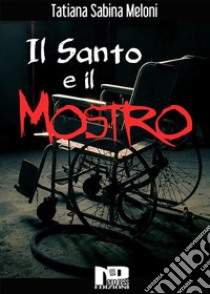 Il santo e il mostro. E-book. Formato EPUB ebook di Tatiana Sabina Meloni