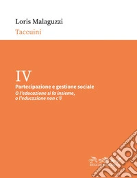 Partecipazione e gestione sociale: O l’educazione si fa insieme, o l’educazione non c’è. E-book. Formato PDF ebook