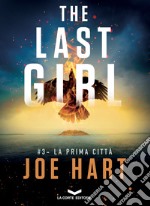 The Last Girl 3 - La prima città. E-book. Formato EPUB ebook