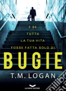 BUGIE. E-book. Formato EPUB ebook di T.M. LOGAN