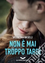 Non è mai troppo tardi. E-book. Formato EPUB ebook