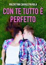 Con te tutto è perfetto. E-book. Formato EPUB ebook