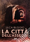 La Città dell'Assedio. E-book. Formato EPUB ebook di Luca Buggio