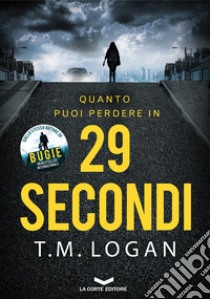 29 secondi. E-book. Formato EPUB ebook di T.M. LOGAN