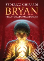 BRYAN: Nella terra dei mezzidemoni. E-book. Formato EPUB ebook