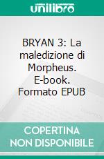 BRYAN 3: La maledizione di Morpheus. E-book. Formato EPUB