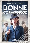Donne Coraggiose. E-book. Formato EPUB ebook