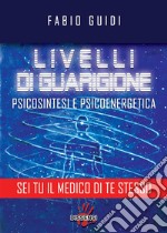 Livelli di guarigione. Psicosintesi e psicoenergetica. E-book. Formato EPUB ebook