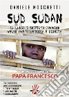 Sud Sudan. Il lungo e sofferto cammino verso pace, giustizia e dignità. E-book. Formato EPUB ebook
