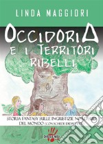 Occidoria e i territori ribelli. Storia fantasy sulle ingiustizie nord-sud del mondo. E-book. Formato Mobipocket ebook