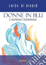 Donne in blu. L'autismo femminile. E-book. Formato Mobipocket