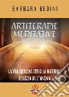 Artiterapie meditative. La via creativa verso la naturale bellezza dell'anima. E-book. Formato EPUB ebook