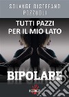 Tutti pazzi per il mio lato bipolare. E-book. Formato EPUB ebook