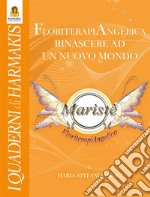 FloriterapiAngelica: Rinascere ad un nuovo mondo. E-book. Formato EPUB ebook