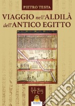 Viaggio nell'aldilà dell'Antico Egitto. E-book. Formato EPUB