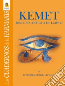 Kemet - Historia Antigua de Egipto. E-book. Formato Mobipocket ebook di Leonardo Paolo Lovari