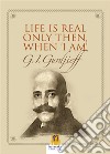 Life is real only then when “i am”All and everything/third series. E-book. Formato EPUB ebook