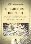 El Simbolismo del Tarot: Filosofia de ocultismo en Figuras Y Numeros. E-book. Formato EPUB ebook