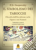 Il Simbolismo dei Tarocchi: Filosofia dell'occultismo nelle figure e nei numeri. E-book. Formato Mobipocket