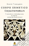 Corpo ErmeticoCorpus Hermeticum. E-book. Formato EPUB ebook di Ermete Trismegisto