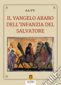 Il Vangelo arabo dell'infanzia del Salvatore. E-book. Formato EPUB ebook di aa.vv