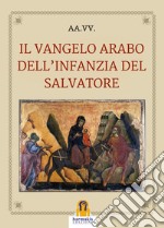 Il Vangelo arabo dell'infanzia del Salvatore. E-book. Formato Mobipocket ebook