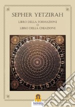 Sepher Yetzirah: Libro della Formazione o Libro della Creazione. E-book. Formato Mobipocket ebook