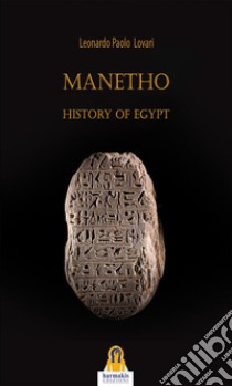 Manetho: History of Egypt. E-book. Formato EPUB ebook di Leonardo Paolo Lovari