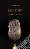 Manetho: History of Egypt. E-book. Formato EPUB ebook di Leonardo Paolo Lovari