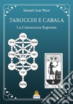 Tarocchi e Cabala: La Conoscenza Suprema. E-book. Formato EPUB ebook