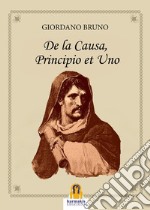 De la Causa, Principio et Uno. E-book. Formato EPUB ebook