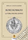 Kore Kosmou: La Vergine del Cosmo. E-book. Formato Mobipocket ebook