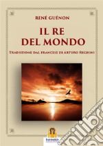 Il Re del Mondo. E-book. Formato Mobipocket ebook