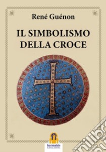 Il Simbolismo della Croce. E-book. Formato Mobipocket ebook di René Guénon