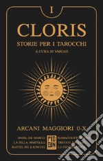 Cloris: storie per i tarocchi - Volume 1: Arcani maggiori 0-X. E-book. Formato EPUB ebook