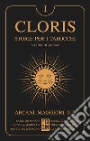 Cloris: storie per i tarocchi - Volume 1: Arcani maggiori 0-X. E-book. Formato EPUB ebook