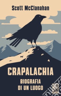 Crapalachia: Biografia di un luogo. E-book. Formato EPUB ebook di Scott McClanahan