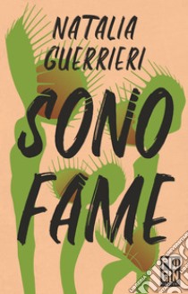 Sono fame. E-book. Formato EPUB ebook di Natalia Guerrieri