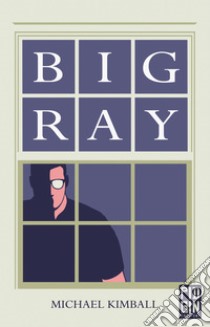 Big Ray. E-book. Formato EPUB ebook di Michael Kimball