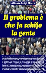 Il problema è che fa schifo la gente. E-book. Formato PDF ebook