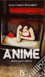 Anime. Romanzo breve. E-book. Formato EPUB ebook