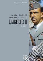 Umberto II. O' Rey. E-book. Formato EPUB