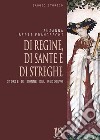 Di regine,di sante e di streghe. Storie di donne del medioevo. E-book. Formato EPUB ebook