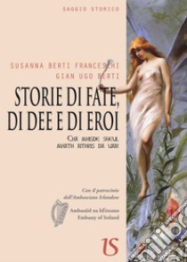 Storie di fate, di dee e di eroi. E-book. Formato Mobipocket ebook di Susanna berti Franceschi