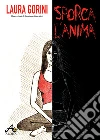 Sporca l'anima. E-book. Formato Mobipocket ebook di Laura Gorini